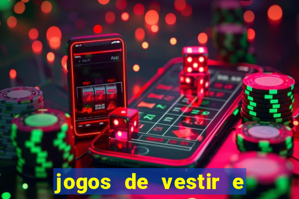 jogos de vestir e maquiar e arrumar o cabelo